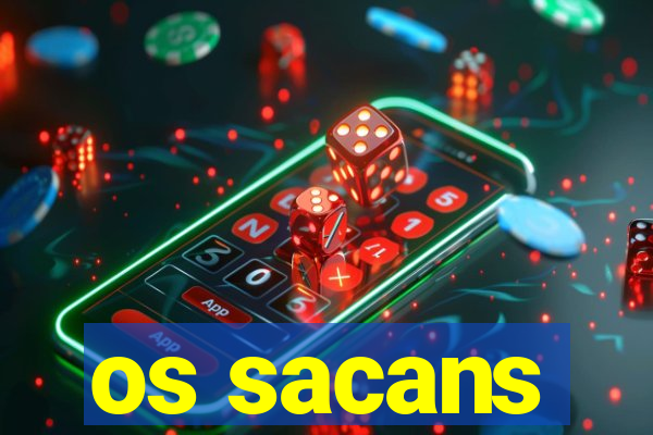 os sacans